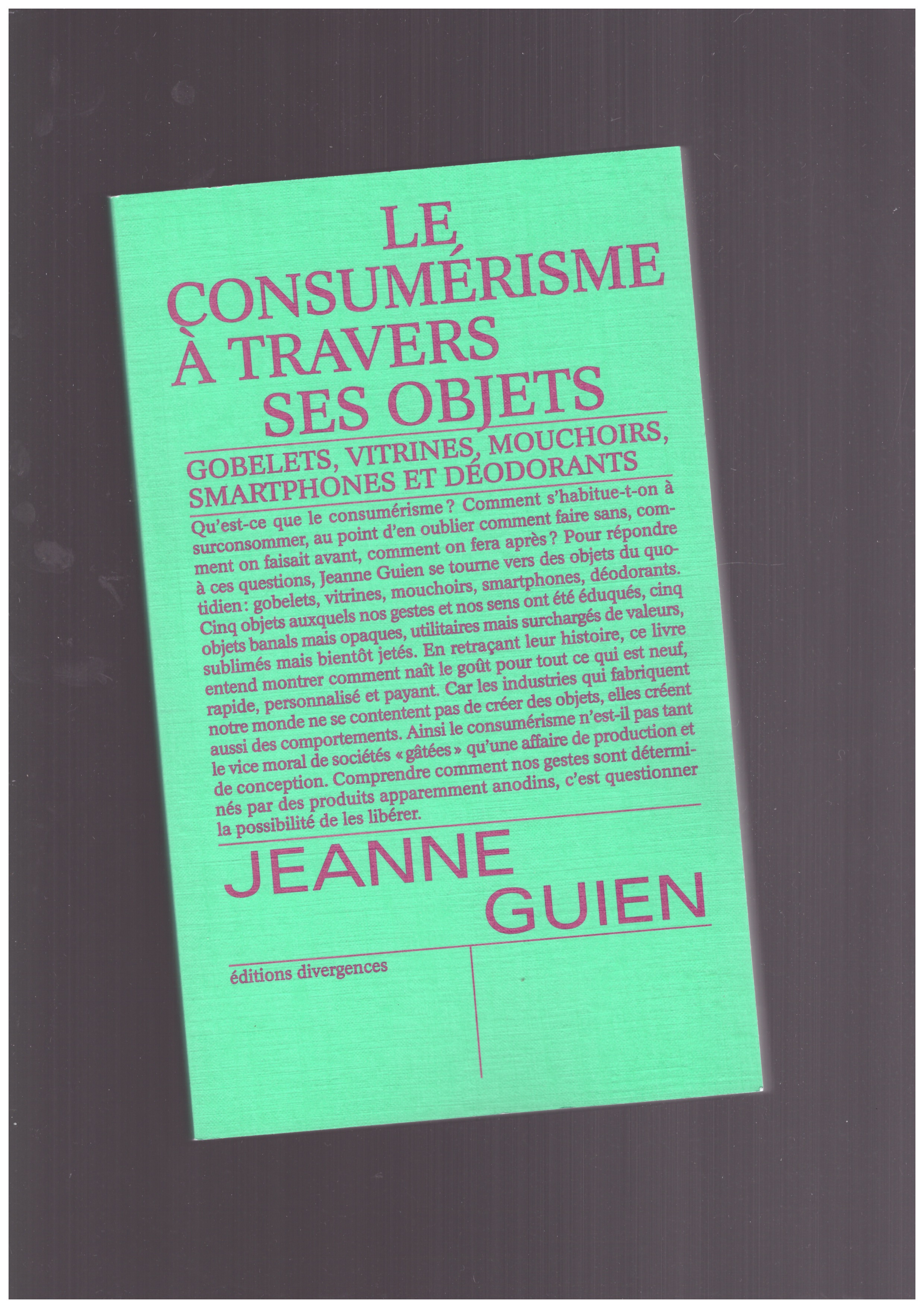 GUIEN, Jeanne - Le consumérisme à travers ses objets